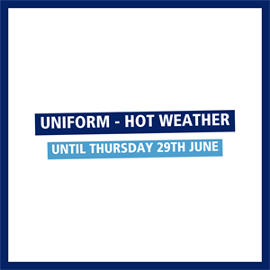 Uniform During Hot Weather (until Thursday 29th June)