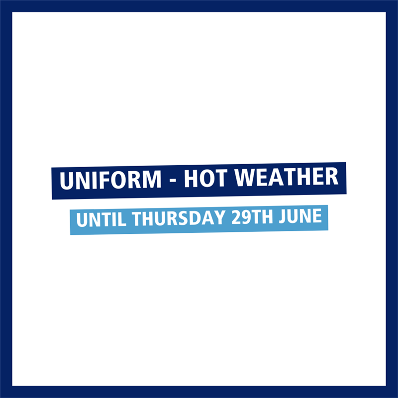 Uniform During Hot Weather (until Thursday 29th June)