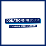 Donations needed for the Performing Arts Department!